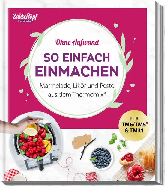ZauberTopf - Einfach lecker! So einfach einmachen